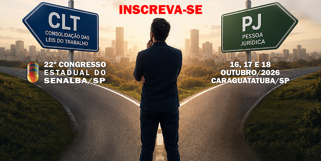 INSCRIÇÕES ABERTAS | 22º Congresso Estadual do Senalba/SP: “Entre a CLT e a Pejotização: em debate os caminhos, direitos e desafios das relações de trabalho”
